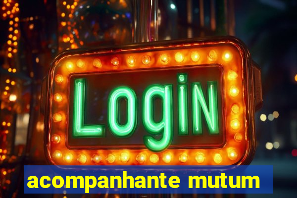 acompanhante mutum